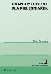 Prawo medyczne dla pielęgniarek. Autor: Karkowska Dorota. ZdrowePodejscie.pl Okładka książki Prawo medyczne dla pielęgniarek