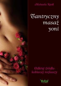 Okładka książki TANTRYCZNY MASAŻ YONI ODKRYJ ŹRÓDŁO KOBIECEJ ROZKOSZY