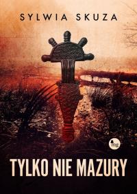 Okładka książki Tylko nie Mazury