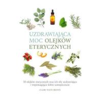 Uzdrawiająca moc olejków eterycznych.. Autor: Brown Claire Waite. ZdrowePodejscie.pl Okładka książki Uzdrawiająca moc olejków eterycznych.