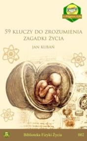 59 kluczy do zrozumienia zagadki powstania życia. Autor: Kubań Jakub. ZdrowePodejscie.pl Okładka książki 59 kluczy do zrozumienia zagadki powstania życia