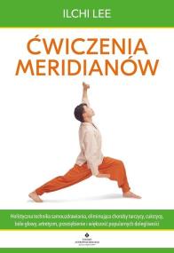 Ćwiczenia meridianów. Autor: Ilchi Lee. ZdrowePodejscie.pl Okładka książki Ćwiczenia meridianów