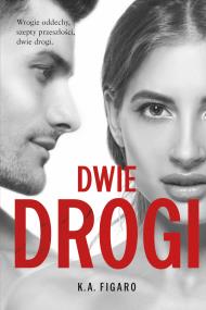 Dwie drogi. Rozchwiani. Tom 4. Autor: Figaro K.A.. ZdrowePodejscie.pl Okładka książki Dwie drogi. Rozchwiani. Tom 4