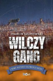 Gang wilczycy i kolejne historie Kazimierza Nóżki. Autor: Marcin Szumowski. ZdrowePodejscie.pl Okładka książki Gang wilczycy i kolejne historie Kazimierza Nóżki