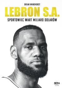 Okładka książki LeBron S.A. Sportowiec wart miliard dolarów