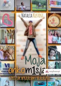 Moja onkomisja. Autor: Kustosz Natalia. ZdrowePodejscie.pl Okładka książki Moja onkomisja