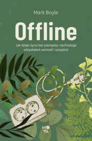 Offline. Autor: Mark Boyle. ZdrowePodejscie.pl Okładka książki Offline