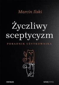 Okładka książki Życzliwy sceptycyzm Poradnik użytkownika
