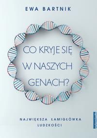 Co kryje się w naszych genach?. Autor: Bartnik Ewa. ZdrowePodejscie.pl Okładka książki Co kryje się w naszych genach?