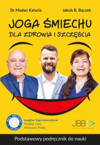 Joga śmiechu. Dla zdrowia i szczęścia. Autor: Bączek Jakub B., Madan Kataria. ZdrowePodejscie.pl Okładka książki Joga śmiechu. Dla zdrowia i szczęścia