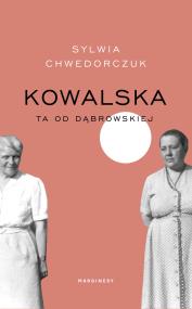 Kowalska. Ta od Dąbrowskiej. Autor: Sylwia Chwedorczuk. ZdrowePodejscie.pl Okładka książki Kowalska. Ta od Dąbrowskiej