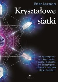Kryształowe siatki. Autor: Ethan Lazzerini. ZdrowePodejscie.pl Okładka książki Kryształowe siatki