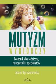 Okładka książki Mutyzm wybiórczy. Poradnik dla rodziców.. w.2019
