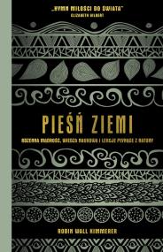 Okładka książki Pieśń Ziemi. Rdzenna mądrość, wiedza naukowa i lekcje płynące z natury