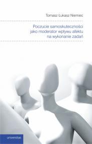 Okładka książki Poczucie samoskuteczności jako moderator wpływu afektu na wykonanie zadań