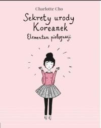Okładka książki Sekrety urody Koreanek. Elementarz pielęgnacji