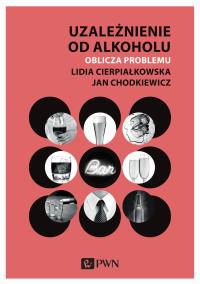 Okładka książki Uzależnienie od alkoholu. Oblicza problemu
