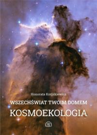 Wszechświat Twoim domem Kosmoekologia. Autor: Korpikiewicz Honorata. ZdrowePodejscie.pl Okładka książki Wszechświat Twoim domem Kosmoekologia
