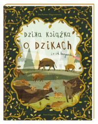Okładka książki Dzika książka o dzikach i o ich kuzynach