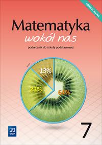 Matematyka wokół nas podręcznik dla klasy 7 szkoły podstawowej 177760. Autor: Drążek Anna, Duvnjak Ewa, Kokiernak-Jurkiewicz Ewa. ZdrowePodejscie.pl Okładka książki Matematyka wokół nas podręcznik dla klasy 7 szkoły podstawowej 177760