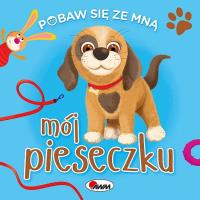 Okładka książki Mój pieseczku. Pobaw się ze mną