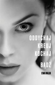 Okładka książki Oddychaj Kreuj Kochaj Bądź
