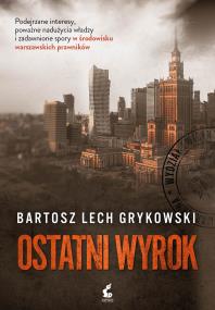 Ostatni wyrok. Autor: Bartosz Lech Grykowski. ZdrowePodejscie.pl Okładka książki Ostatni wyrok