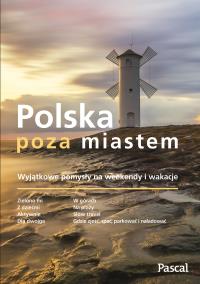 Polska poza miastem. Autor: Opracowanie zbiorowe. ZdrowePodejscie.pl Okładka książki Polska poza miastem
