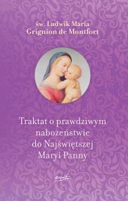 Okładka książki Traktat o prawdziwym nabożeństwie do Najświętszej Maryi Panny. (wyd. 2)