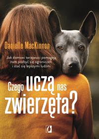 Czego uczą nas zwierzęta?. Autor: Danielle MacKinnon. ZdrowePodejscie.pl Okładka książki Czego uczą nas zwierzęta?