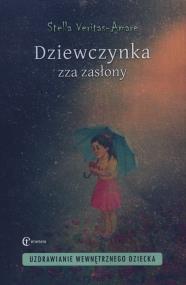 Okładka książki Dziewczynka zza zasłony. Uzdrawianie wewnętrznego