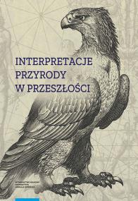 Interpretacje przyrody w przeszłości. Wydawca: Wydawnictwo Naukowe UMK. ZdrowePodejscie.pl Opakowanie Interpretacje przyrody w przeszłości