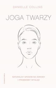 Okładka książki Joga twarzy. Proste ćwiczenia i inspirujące..