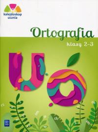 Kalejdoskop ucznia. Ortografia kl. 2-3 WSiP. Autor: Glinka Katarzyna, Harmak Katarzyna. ZdrowePodejscie.pl Okładka książki Kalejdoskop ucznia. Ortografia kl. 2-3 WSiP
