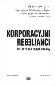 Okładka książki Korporacyjni Rebelianci. Niech praca będzie frajdą