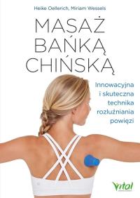 Masaż bańką chińską. Autor: Heike Oellerich Miriam Wessels. ZdrowePodejscie.pl Okładka książki Masaż bańką chińską