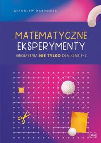 Okładka książki Matematyczne eksperymenty. Geometria nie tylko..