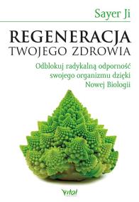 Okładka książki Regeneracja Twojego zdrowia. Odblokuj radykalną odporność swojego organizmu dzięki Nowej Biologii