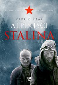 Alpiniści Stalina. Autor: Cédric Gras. ZdrowePodejscie.pl Okładka książki Alpiniści Stalina