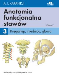 Anatomia funkcjonalna stawów Tom 3 Kręgosłup, miednica, głowa. Autor: Kapandji I.A.. ZdrowePodejscie.pl Okładka książki Anatomia funkcjonalna stawów Tom 3 Kręgosłup, miednica, głowa