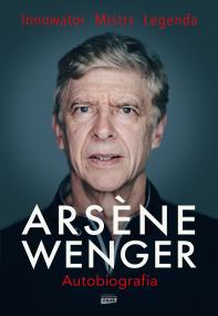 Okładka książki Arsene Wenger. Autobiografia