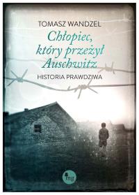 Okładka książki Chłopiec który przeżył Auschwitz Historia prawdziwa
