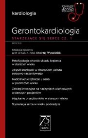 Okładka książki Gerontokardiologia Starzejące się serce Część 1 W gabinecie lekarza specjalisty