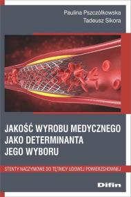 Jakość wyrobu medycznego jako deteminanta jego wyboru. Autor: Pszczółkowska Paulina, Sikora Tadeusz. ZdrowePodejscie.pl Okładka książki Jakość wyrobu medycznego jako deteminanta jego wyboru
