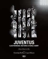 Okładka książki Juventus. Ilustrowana historia Starej Damy