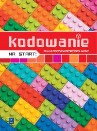 Kodowanie na start! dla młodszych przedszkolaków 3-4 latki. Autor: Opracowanie zbiorowe. ZdrowePodejscie.pl Okładka książki Kodowanie na start! dla młodszych przedszkolaków 3-4 latki