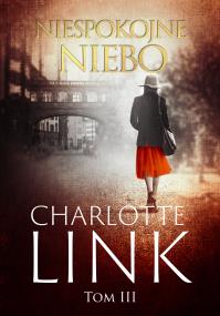 Niespokojne niebo. Autor: Charlotte Link. ZdrowePodejscie.pl Okładka książki Niespokojne niebo