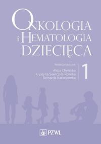 Onkologia i hematologia dziecięca Tom 1. Autor: Alicja Chybicka (red.), Sawicz-Birkowska Krystyna, Kazanowska Bernarda. ZdrowePodejscie.pl Okładka książki Onkologia i hematologia dziecięca Tom 1