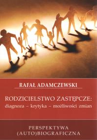 Okładka książki Rodzicielstwo zastępcze. Diagnoza, krytyka, możliwości zmian
