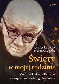 Okładka książki Święty w mojej rodzinie. Opowieść o życiu ks. Dolindo Ruotolo